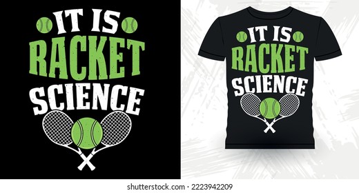 It Is Racket Science Tennis Player Coach Sports Lover Funny Tennis Players Retro Vintage Tennis T-shirt Design