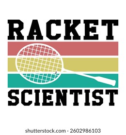 Racket Scientist - Badminton Retro T-shirt Design Vector, Racket shuttlecock illustration, racket indoor sport design Sublimation
