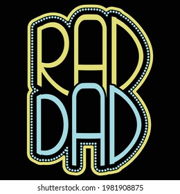 rad dad, best man, father design, typography lettering design, printing for t shirt, banner, poster, mug etc