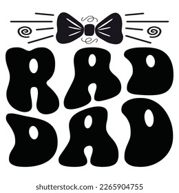 Rad Dad - Papa Papa T-Shirt und SVG Design. Fröhlicher Vatertag, Motivationsgeistige SVG zitiert T Shirt Design, Vektor EPS Bearbeitbare Dateien.