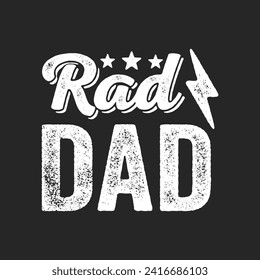 Rad Dad. Father's Day Quotes T-shirt Design Vector graphics, typographic posters, banners, and Illustrations Vector.