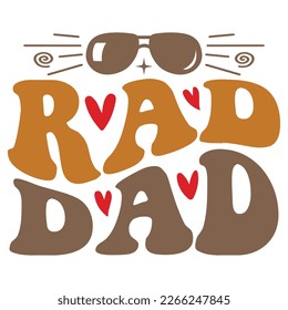 Rad Dad - Dad Retro T-shirt And SVG Design. Retro Happy Father's Day, Motivational Inspirational SVG Quotes T shirt Design, Vector EPS Editable Files.