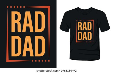 "Rad dad" typography t-shirt template.