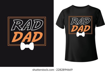 Rad dad.Typography t-shirt design for father's day.