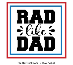 Rad Like Dad Svg,Retro,Father's Day Svg,Papa svg,Grandpa Svg,Father's Day Saying Qoutes,Dad Svg,Funny Father, Gift For Dad Svg,Daddy Svg,Family Svg,T shirt Design,Svg Cut File,Typography svg