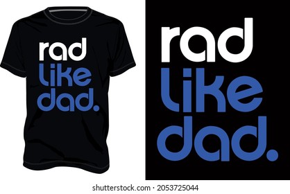 Rad like Dad. Typography t-shirt Chest print design Ready to print. Modern, lettering t shirt vector illustration isolated on black template view. Apparel calligraphy text graphic Print on demand.