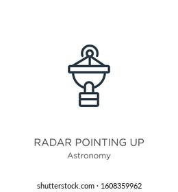 Radar pointing up icon. Thin linear radar pointing up outline icon isolated on white background from astronomy collection. Line vector sign, symbol for web and mobile