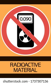  Radiactive material. Prohibited items. Sign.   
Round sign, flat, red, black and yellow colors,textual information.