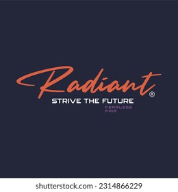 Radiant se esfuerza por el futuro eslogan tipográfico para la impresión de camisetas, diseño gráfico.
