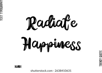 Radiate Happiness  Retro Grunge Text Typography Trendy Quote For T-Shirt Designs