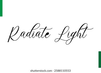 Radiate Light Positive quote text Saying