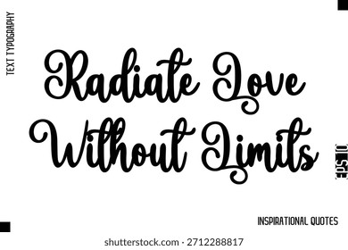 Irradiar amor sin límites    - Diseño de Vector de texto de tipografía inspiradora decorativa