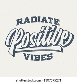 Radiate Positive Vibes - Aged Tee Design For Printing