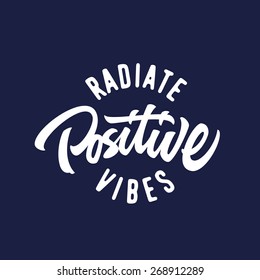 Radiate positive vibes hand lettered vintage t shirt graphics. Typographic old school fashion print poster design, vector illustration.