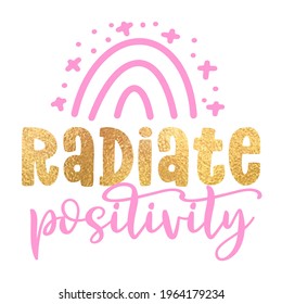 Radiate Positivity - cute rainbow decoration. Little rainbow in scandinavian nordic style, posters for nursery room, greeting cards, kids and baby clothes. Isolated vector. Coaching message.