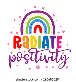 Radiate Positivity - cute rainbow decoration. Little rainbow in scandinavian nordic style, posters for nursery room, greeting cards, kids and baby clothes. Isolated vector. Coaching message.