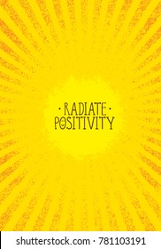 Radiate Positivity. Inspiring Creative Motivation Quote Poster Template. Vector Typography Banner Design Concept On Grunge Texture Rough Background