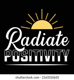 Radiate Positivity Uplifting Women's Men Motivational Graphic T-Shirt