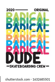 radical dude,skateboarding crew,t-shirt design fashion vector illustration