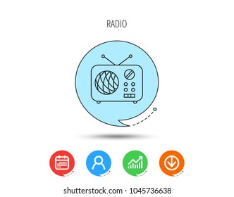 Radio icon. Retro musical receiver sign. Calendar, User and Business Chart, Download arrow icons. Speech bubbles with flat signs. Vector