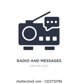 radio and messages icon on white background. Simple element illustration from Technology concept. radio and messages sign icon symbol design.