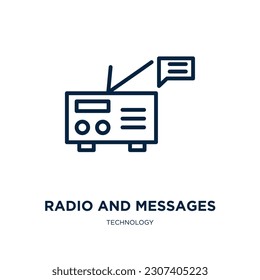 icono de radio y mensajes de la colección de tecnología. Radio y mensajes lineales delgados, radio, icono de contorno de mensaje aislado en fondo blanco. Señal de radio y mensajes vectoriales de línea, símbolo para web y 