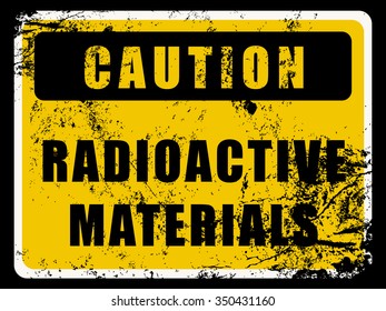 Radioactive Materials Caution Sign and Grunge Texture