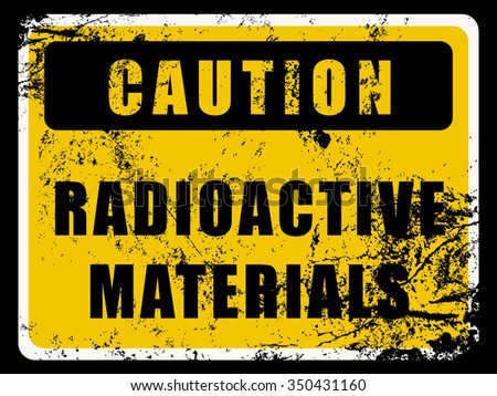 Radioactive Materials Caution Sign and Grunge Texture