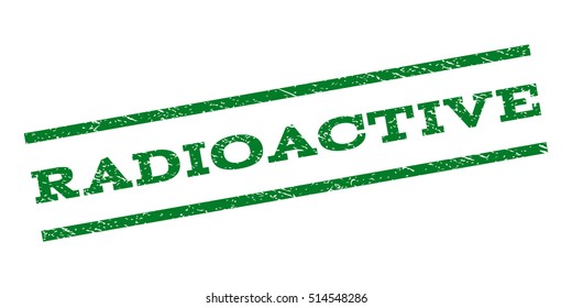 Radioactive watermark stamp. Text caption between parallel lines with grunge design style. Rubber seal stamp with dust texture. Vector green color ink imprint on a white background.