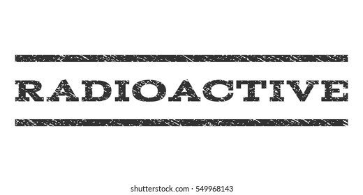 Radioactive watermark stamp. Text caption between horizontal parallel lines with grunge design style. Rubber seal gray stamp with dirty texture. Vector ink imprint on a white background.