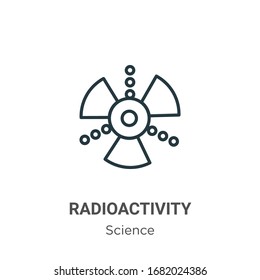 Radioactivity outline vector icon. Thin line black radioactivity icon, flat vector simple element illustration from editable science concept isolated stroke on white background