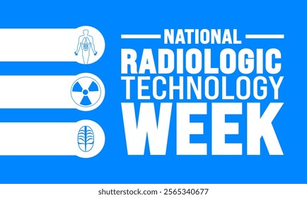 Radiologic Technology week (NRTW) is observed each year in Novembe. Holiday concept. suitable for placard, background,Greeting Card, Poster design template with text inscription, standard Social Media