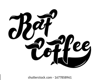 Raf Coffee. The name of the type of coffee. Hand drawn lettering. Vector illustration. Illustration is great for restaurant or cafe menu design