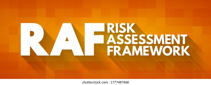 RAF - Risk Assessment Framework is an approach for prioritizing and sharing information about the security risks posed to an information technology organization, acronym concept background