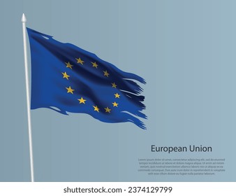 Ragged national flag of European Union. Wavy torn fabric on blue background. Realistic vector illustration