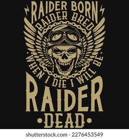 Raider born raider bred motorcycle rider graphics tshirt design 