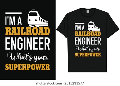 I'm a railroad engineer what's your superpower train travel train journey railroad trains vintage typography, graphic tshirt design