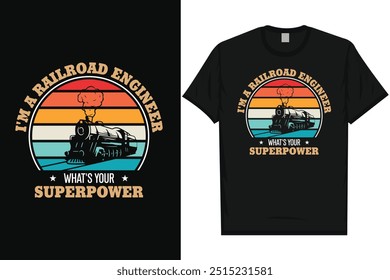 I'm a railroad engineer what's your superpower train travel train journey railroad trains vintage typography, graphic tshirt design