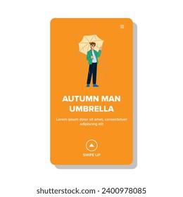 rain autumn man umbrella vector. weather season, rainy male, concept happy rain autumn man umbrella web flat cartoon illustration