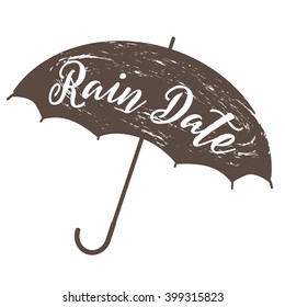 Rain date grunge umbrella and text. EPS 10 vector.