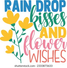 Rain Drop Kisses And Flower Wishes - Love Spring