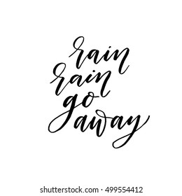 Rain rain go away card. Ink illustration. Modern brush calligraphy. Isolated on white background.