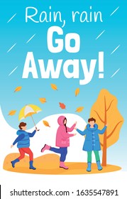 Rain go away poster flat color vector template. Playing kids. Brochure, cover, booklet one page concept design with cartoon characters. Rainy weather. Advertising flyer, leaflet, banner, newsletter