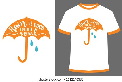 Rain is good for the soul - typography t-shirt vector design illustration, it can use for label, logo, sign, sticker for printing for the family t-shirt.
