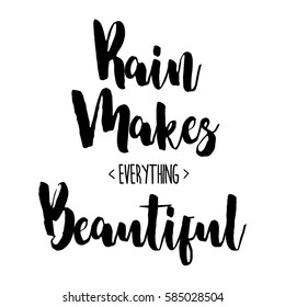 Rain makes everything beautiful inspiration quotes lettering. Calligraphy graphic design sign element. Vector Hand written style Quote design letter element