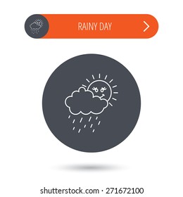Rain and sun icon. Water drops and cloud sign. Rainy overcast day symbol. Gray flat circle button. Orange button with arrow. Vector