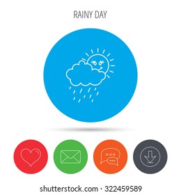 Rain and sun icon. Water drops and cloud sign. Rainy overcast day symbol. Mail, download and speech bubble buttons. Like symbol. Vector
