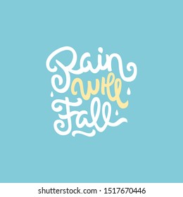 Rain will fall hand drawn lettering inspirational and motivational quote