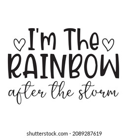 i'm the rainbow after the storm background inspirational quotes typography lettering design