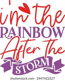 i'm the rainbow after the storm T shirt Design